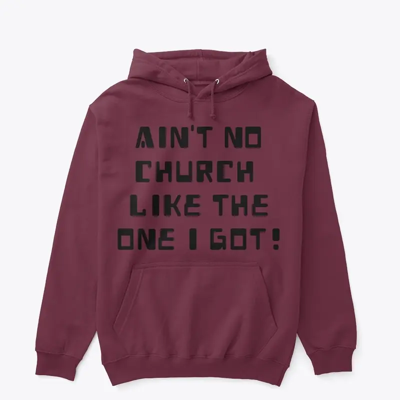 Ain't no church like mine hoodie